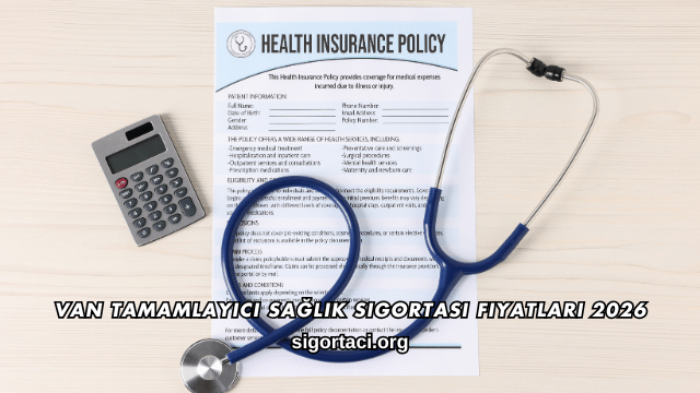 Van Tamamlayıcı Sağlık Sigortası Fiyatları 2026