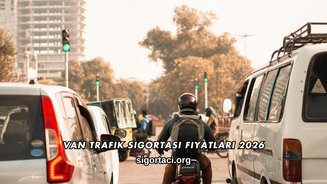 Van Trafik Sigortası Fiyatları 2026