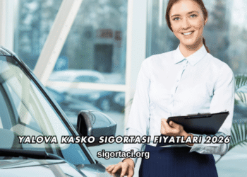 Yalova Kasko Sigortası Fiyatları 2026
