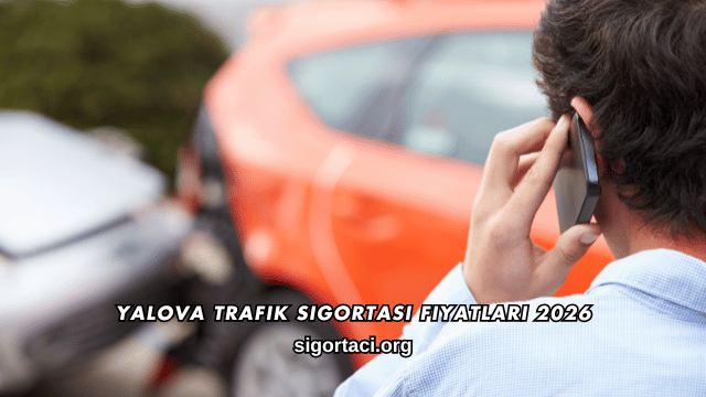 Yalova Trafik Sigortası Fiyatları 2026