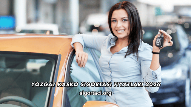 Yozgat Kasko Sigortası Fiyatları 2026