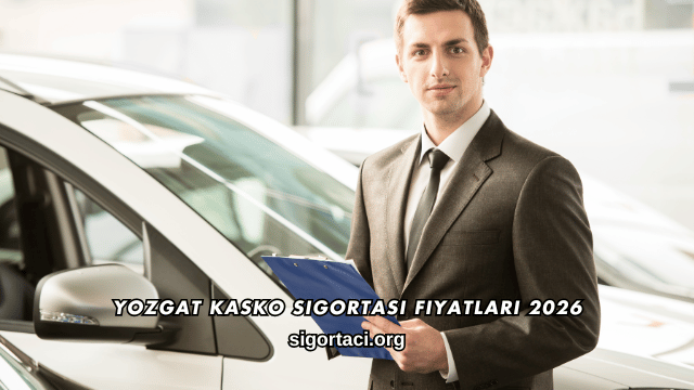 Yozgat Kasko Sigortası Fiyatları 2026