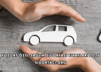 Yozgat Özel Sağlık Sigortası Fiyatları 2026