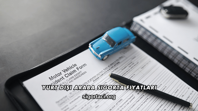 Yurt Dışı Araba Sigorta Fiyatları
