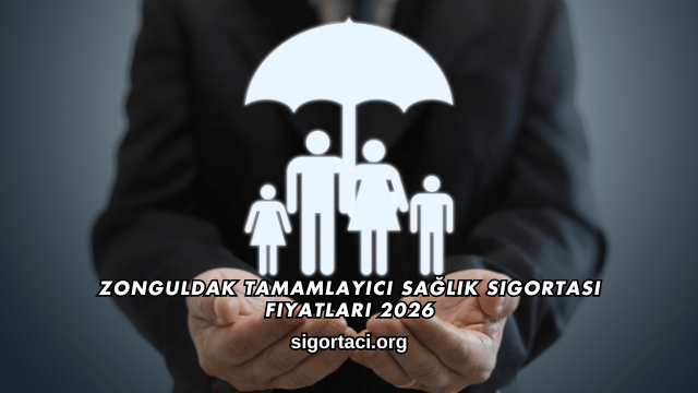Zonguldak Tamamlayıcı Sağlık Sigortası Fiyatları 2026