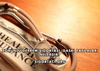 Zorunlu Deprem Sigortası (DASK) Faydaları Nelerdir?