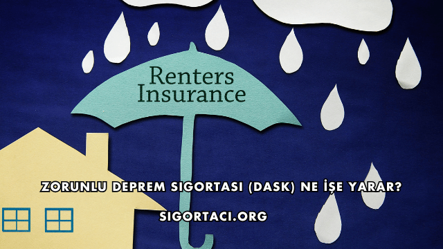 Zorunlu Deprem Sigortası (DASK) Ne İşe Yarar?