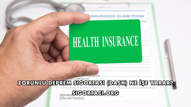 Zorunlu Deprem Sigortası (DASK) Ne İşe Yarar?