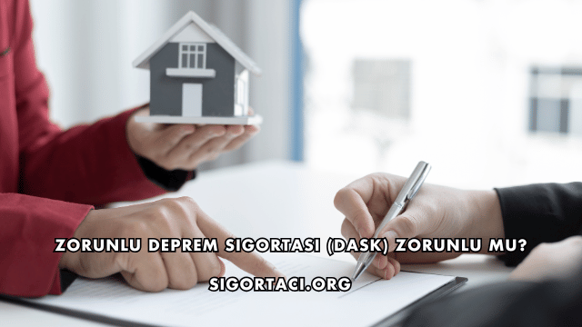 Zorunlu Deprem Sigortası (DASK) Zorunlu mu?