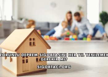 Zorunlu Deprem Sigortasını Her Yıl Yenilemek Gerekir mi?