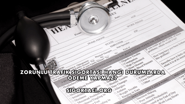 Zorunlu Trafik Sigortası Hangi Durumlarda Ödeme Yapmaz?