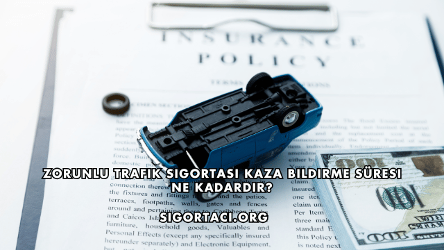 Zorunlu Trafik Sigortası Kaza Bildirme Süresi Ne Kadardır?